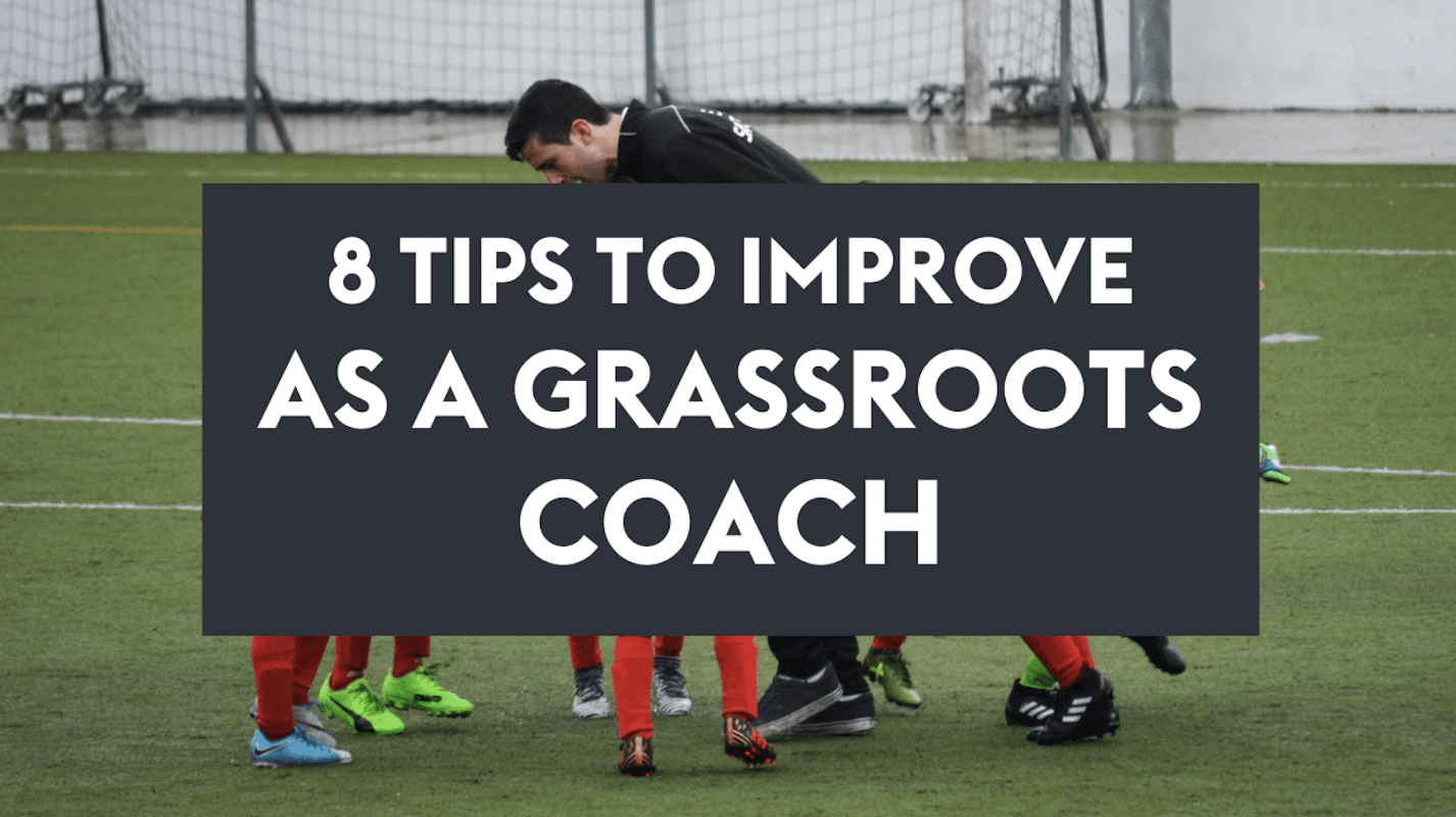 8 Tips To Improve As A Grassroots Coach