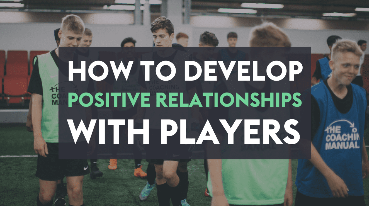 How to develop positive relationships with players