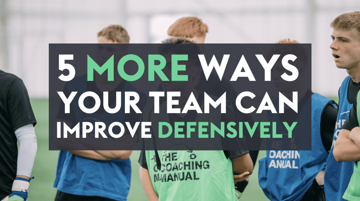 5 More Ways Your Team Can Improve Defensively