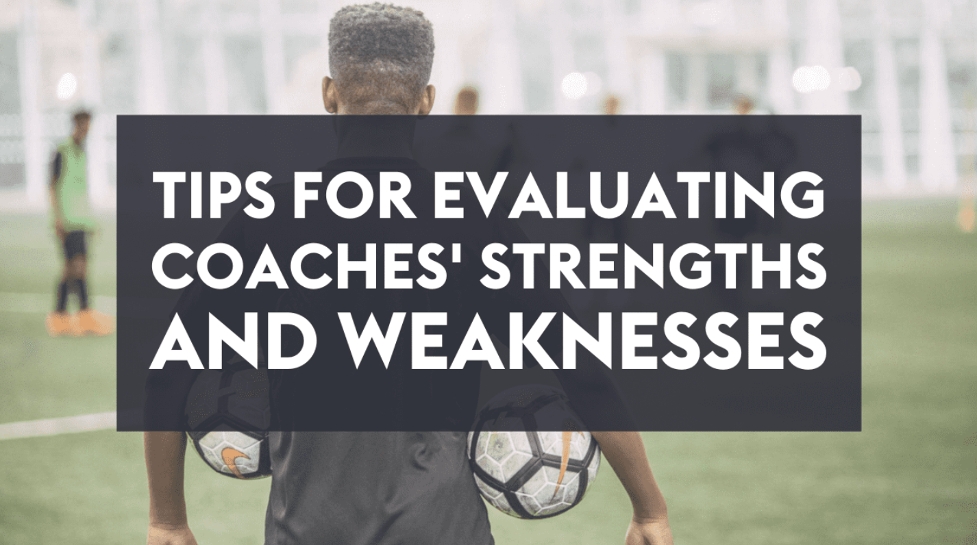 Tips for Evaluating Coaches' Strengths and Weaknesses