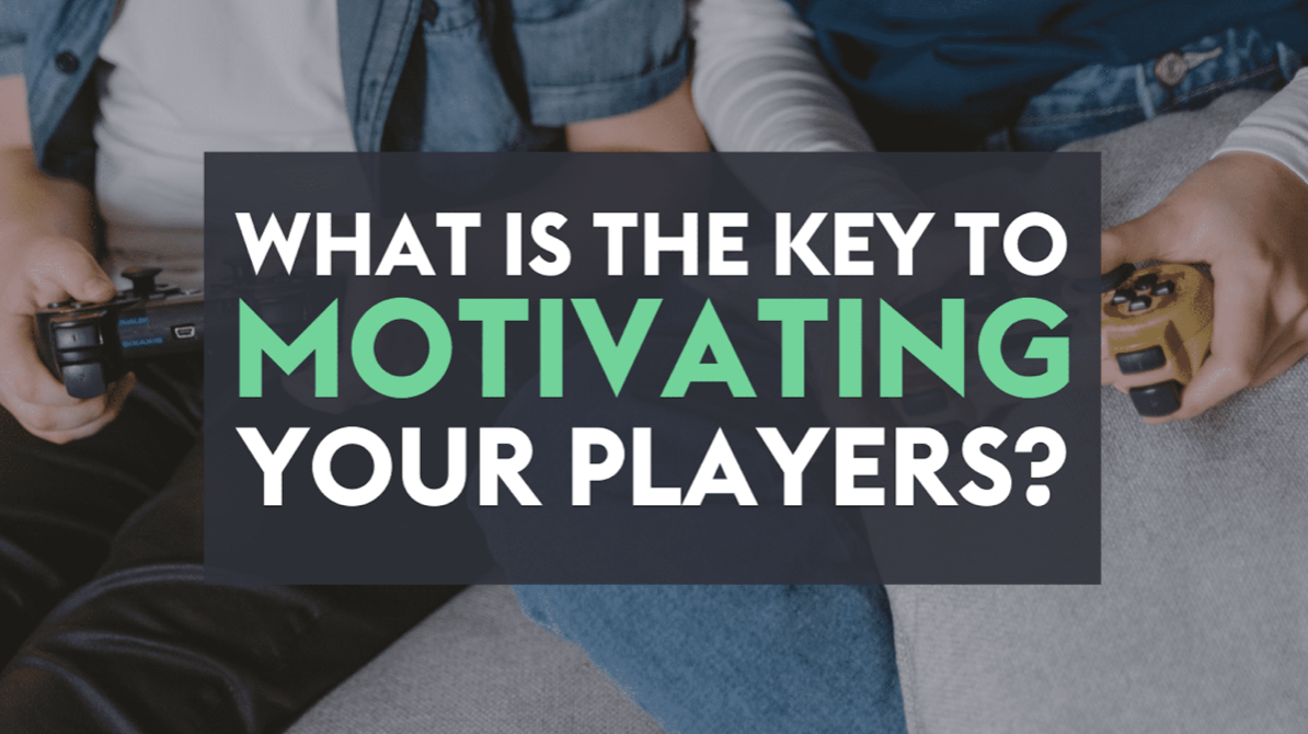 The Key to Motivating your Players