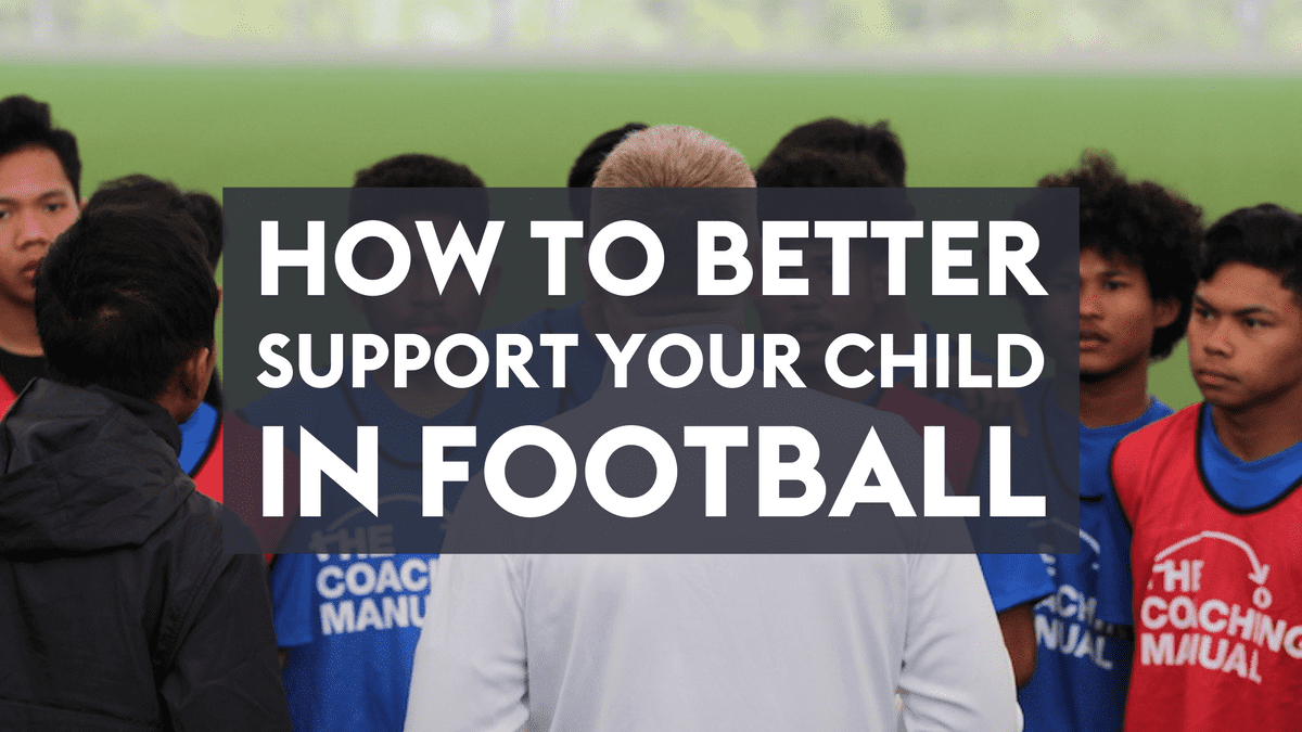 How To Better Support Your Child In Football