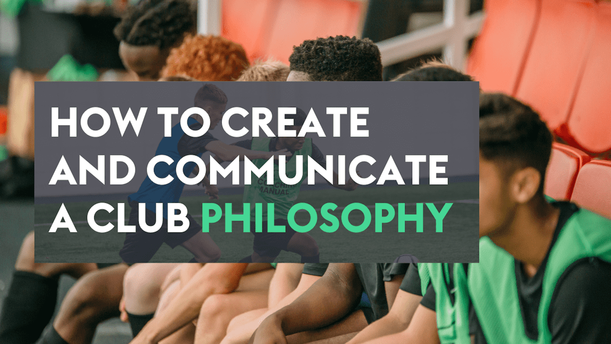 How to create and communicate a club philosophy