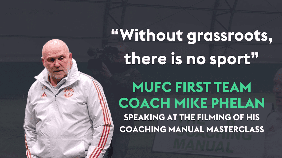 “Without grassroots, there is no sport” - Mike Phelan